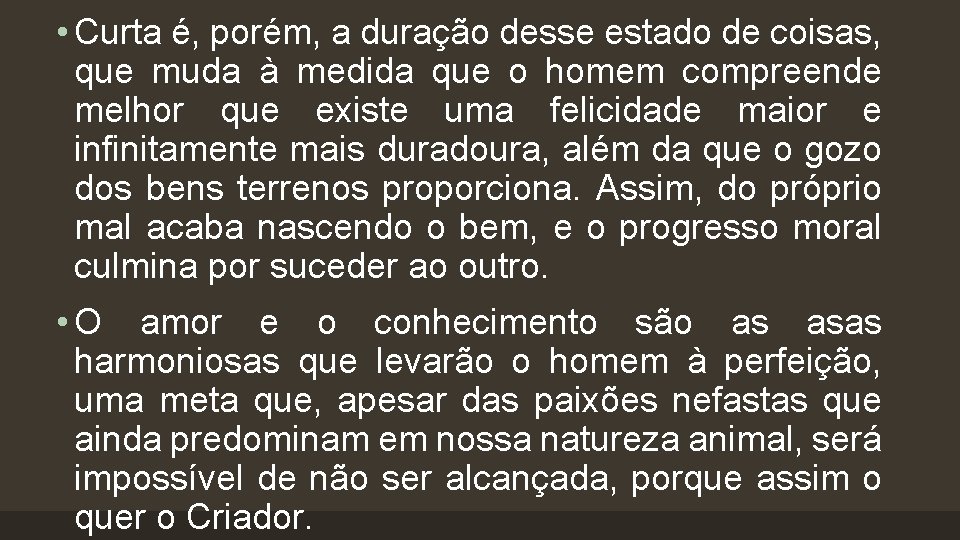  • Curta é, porém, a duração desse estado de coisas, que muda à