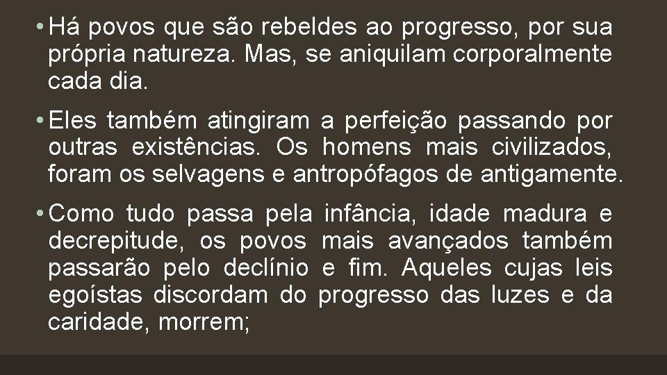  • Há povos que são rebeldes ao progresso, por sua própria natureza. Mas,