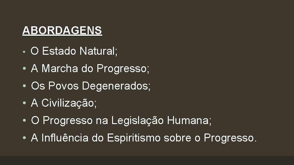 ABORDAGENS • O Estado Natural; • A Marcha do Progresso; • Os Povos Degenerados;