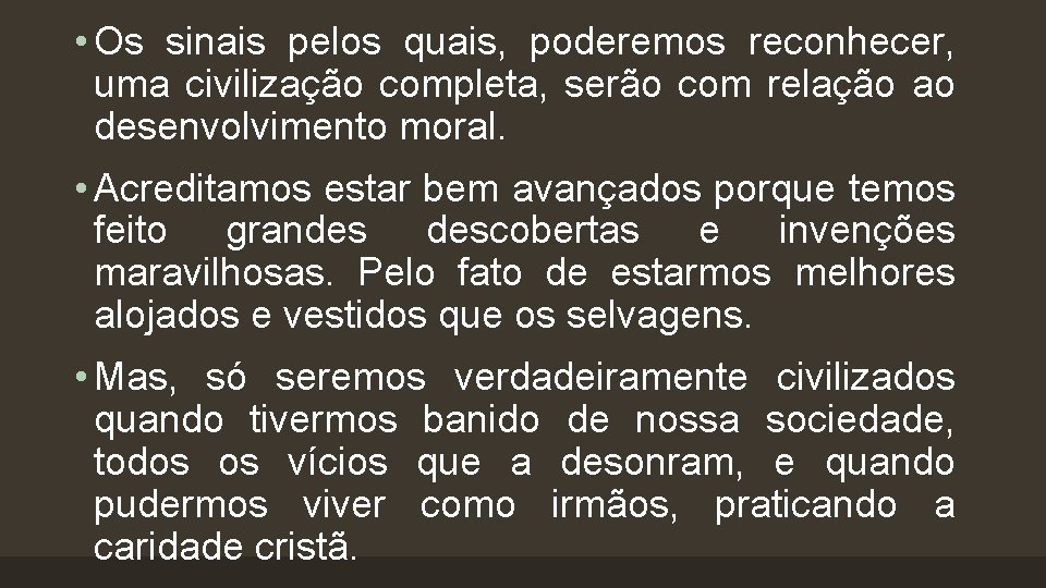  • Os sinais pelos quais, poderemos reconhecer, uma civilização completa, serão com relação