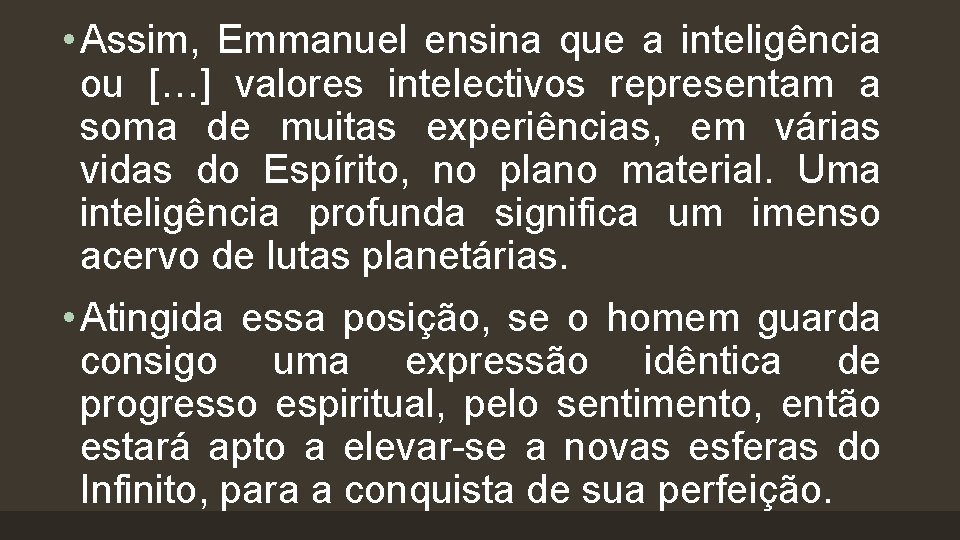 • Assim, Emmanuel ensina que a inteligência ou […] valores intelectivos representam a