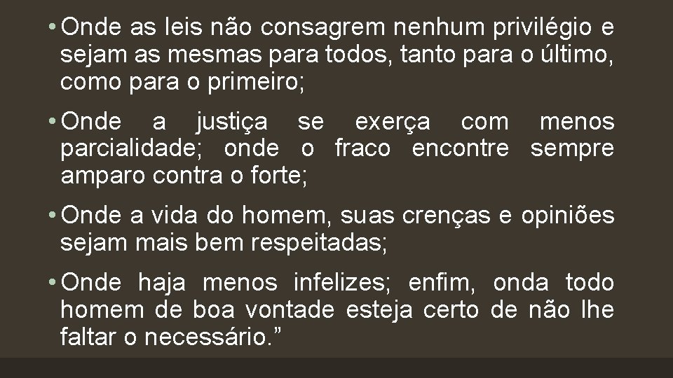  • Onde as leis não consagrem nenhum privilégio e sejam as mesmas para