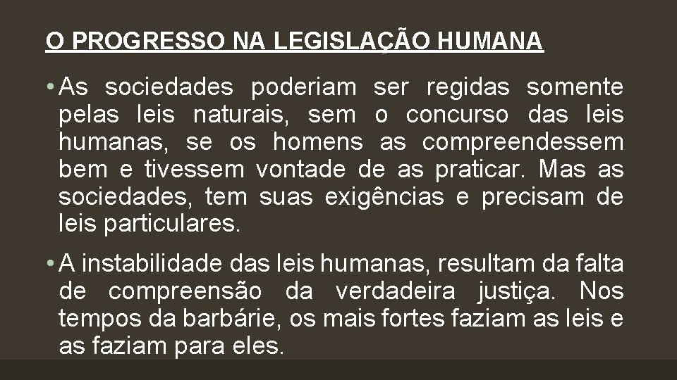 O PROGRESSO NA LEGISLAÇÃO HUMANA • As sociedades poderiam ser regidas somente pelas leis