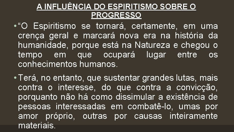 A INFLUÊNCIA DO ESPIRITISMO SOBRE O PROGRESSO • “O Espiritismo se tornará, certamente, em