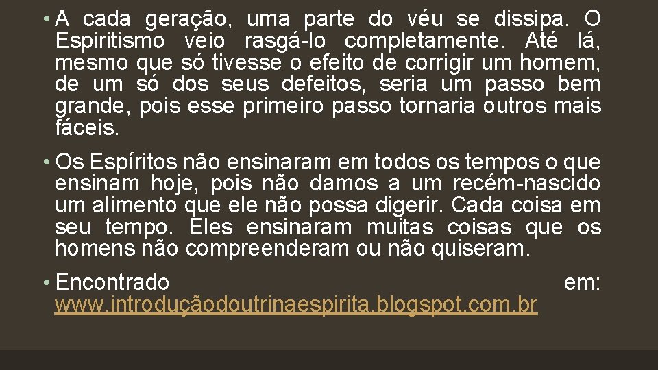  • A cada geração, uma parte do véu se dissipa. O Espiritismo veio