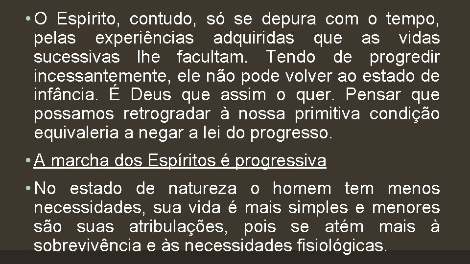  • O Espírito, contudo, só se depura com o tempo, pelas experiências adquiridas