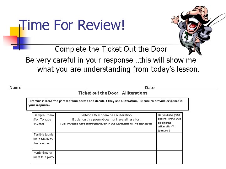 Time For Review! Complete the Ticket Out the Door Be very careful in your
