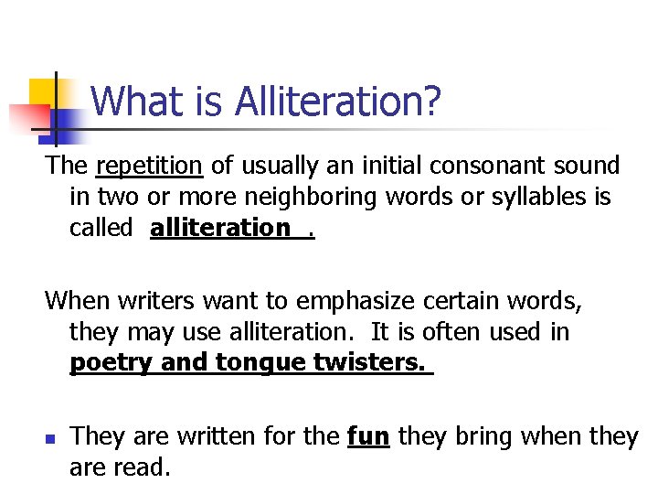 What is Alliteration? The repetition of usually an initial consonant sound in two or