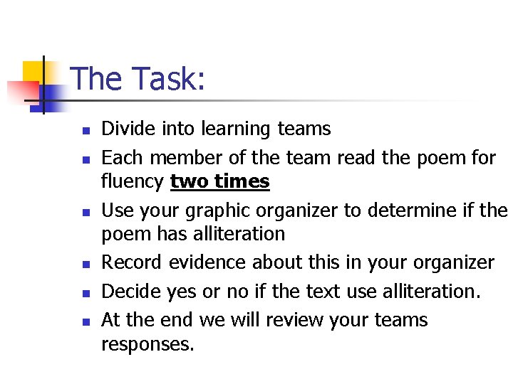 The Task: n n n Divide into learning teams Each member of the team