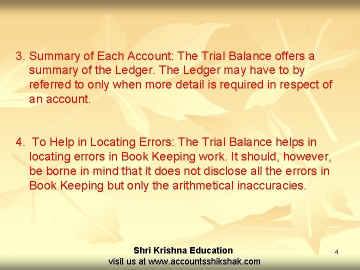 3. Summary of Each Account: The Trial Balance offers a summary of the Ledger.