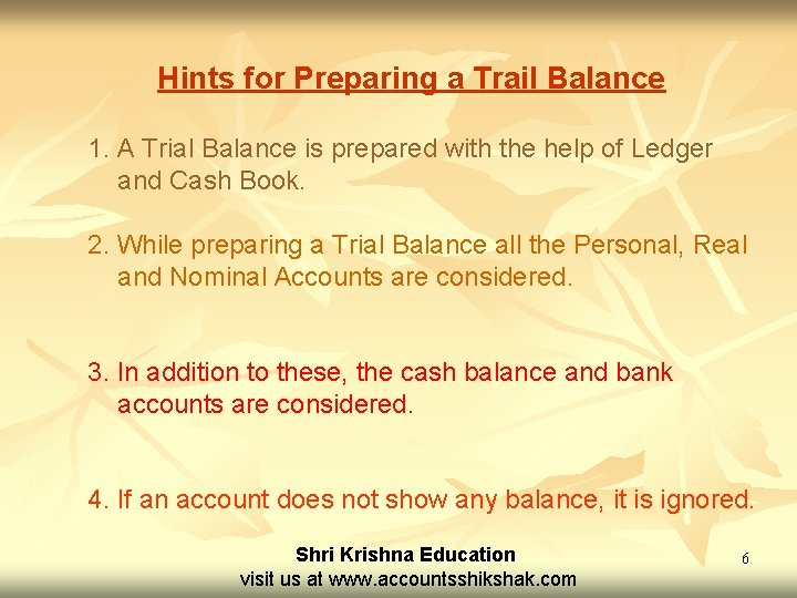 Hints for Preparing a Trail Balance 1. A Trial Balance is prepared with the