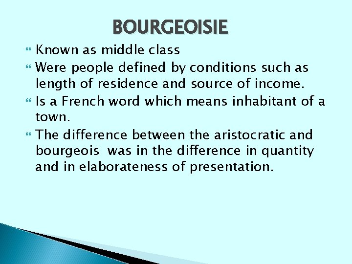 BOURGEOISIE Known as middle class Were people defined by conditions such as length of