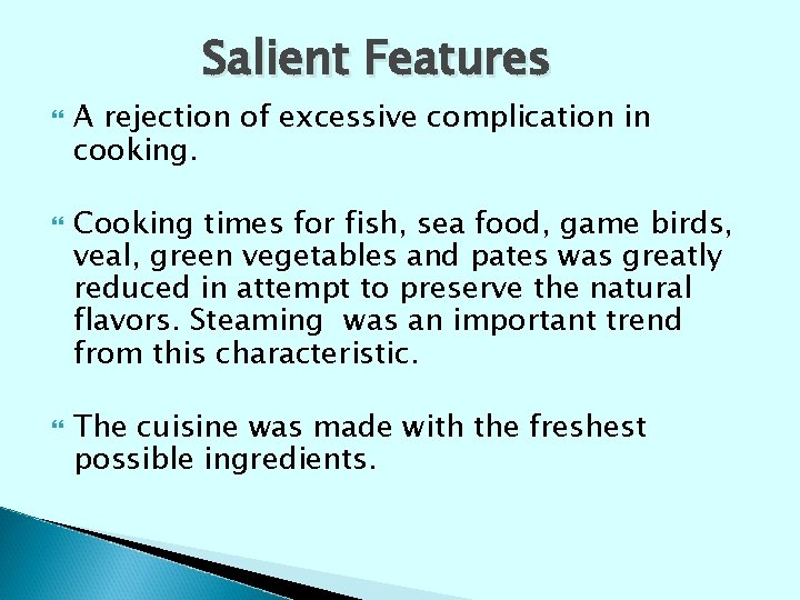 Salient Features A rejection of excessive complication in cooking. Cooking times for fish, sea