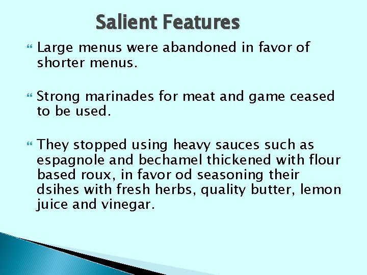 Salient Features Large menus were abandoned in favor of shorter menus. Strong marinades for