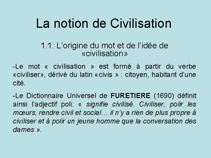 La notion de Civilisation 1. 1. L’origine du mot et de l’idée de «civilisation»