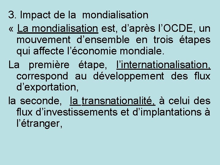 3. Impact de la mondialisation « La mondialisation est, d’après l’OCDE, un mouvement d’ensemble