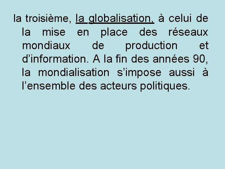 la troisième, la globalisation, à celui de la mise en place des réseaux mondiaux