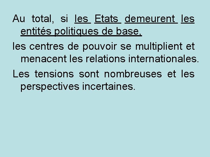 Au total, si les Etats demeurent les entités politiques de base, les centres de