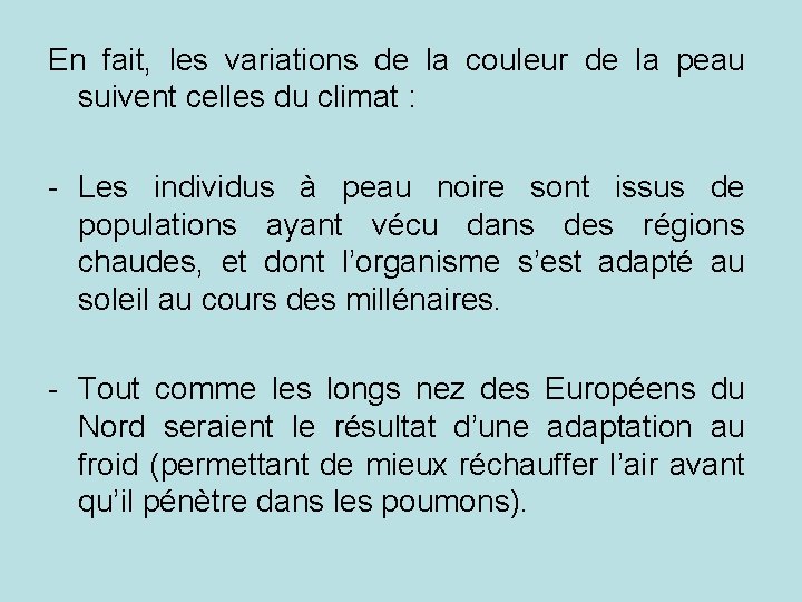 En fait, les variations de la couleur de la peau suivent celles du climat