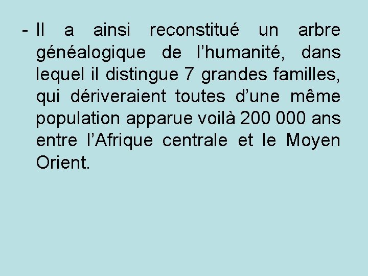 - Il a ainsi reconstitué un arbre généalogique de l’humanité, dans lequel il distingue