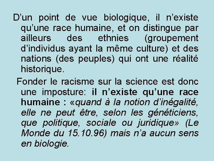 D’un point de vue biologique, il n’existe qu’une race humaine, et on distingue par