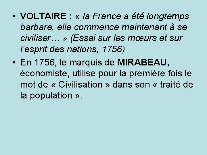  • VOLTAIRE : « la France a été longtemps barbare, elle commence maintenant