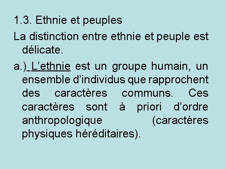 1. 3. Ethnie et peuples La distinction entre ethnie et peuple est délicate. a.