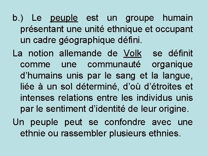 b. ) Le peuple est un groupe humain présentant une unité ethnique et occupant