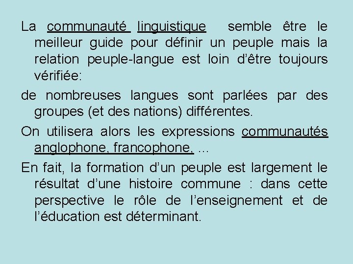 La communauté linguistique semble être le meilleur guide pour définir un peuple mais la