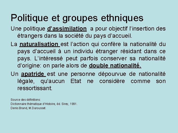 Politique et groupes ethniques Une politique d’assimilation a pour objectif l’insertion des étrangers dans
