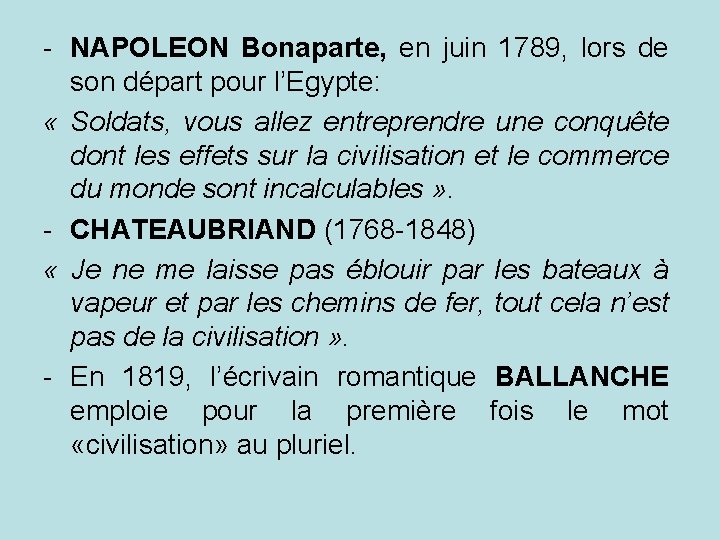 - NAPOLEON Bonaparte, en juin 1789, lors de son départ pour l’Egypte: « Soldats,