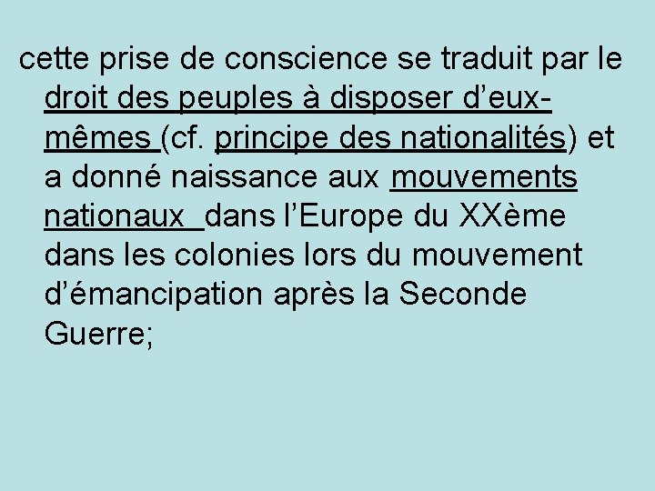 cette prise de conscience se traduit par le droit des peuples à disposer d’euxmêmes