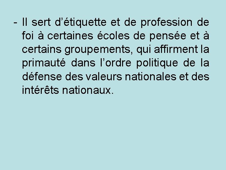 - Il sert d’étiquette et de profession de foi à certaines écoles de pensée
