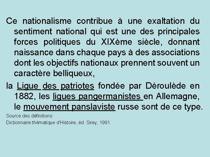 Ce nationalisme contribue à une exaltation du sentiment national qui est une des principales
