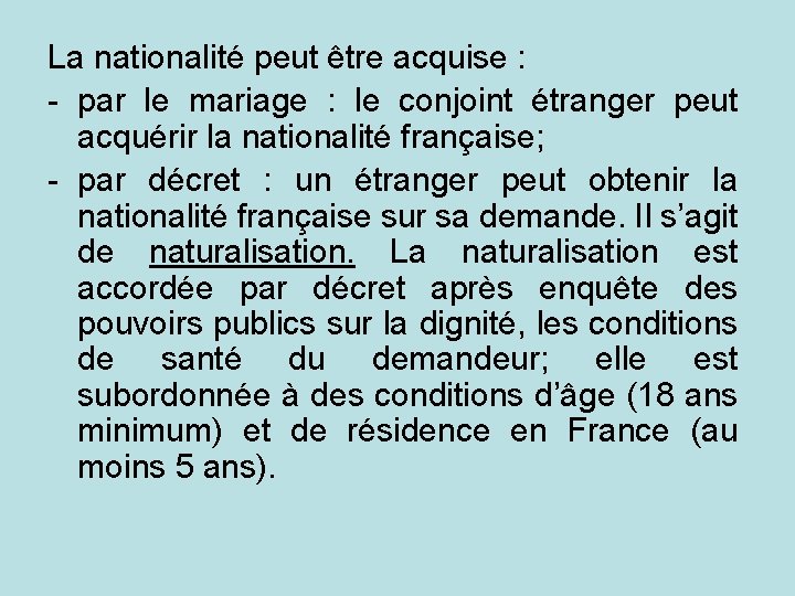 La nationalité peut être acquise : - par le mariage : le conjoint étranger