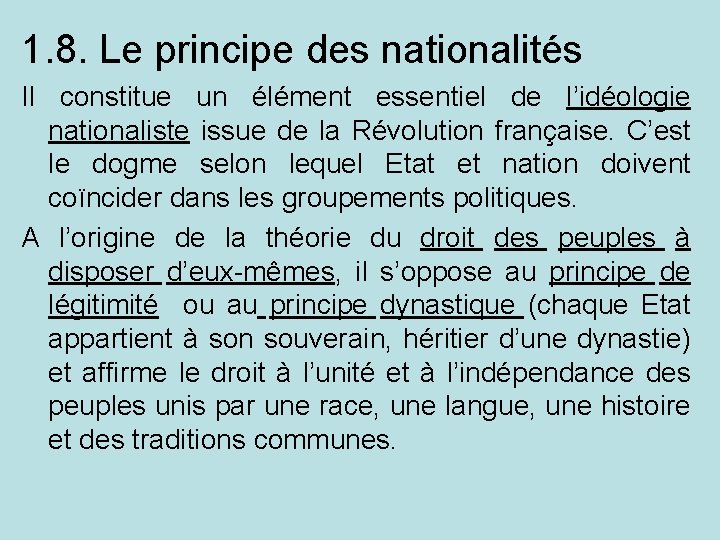 1. 8. Le principe des nationalités Il constitue un élément essentiel de l’idéologie nationaliste
