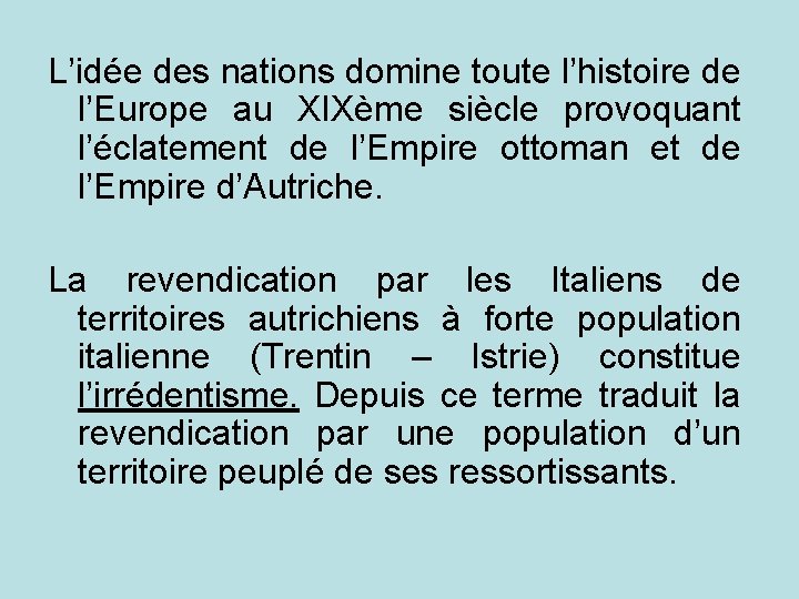 L’idée des nations domine toute l’histoire de l’Europe au XIXème siècle provoquant l’éclatement de
