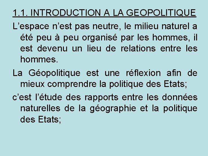 1. 1. INTRODUCTION A LA GEOPOLITIQUE L’espace n’est pas neutre, le milieu naturel a