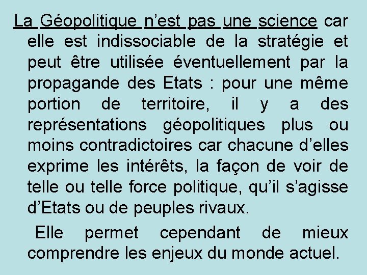 La Géopolitique n’est pas une science car elle est indissociable de la stratégie et