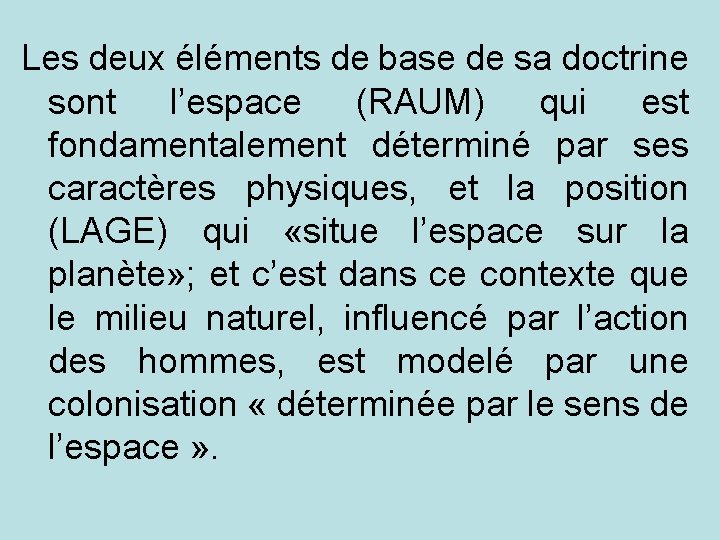 Les deux éléments de base de sa doctrine sont l’espace (RAUM) qui est fondamentalement