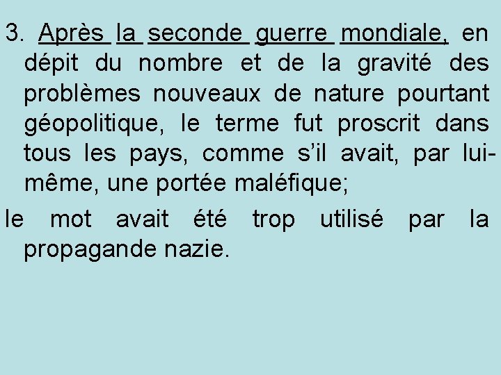 3. Après la seconde guerre mondiale, en dépit du nombre et de la gravité