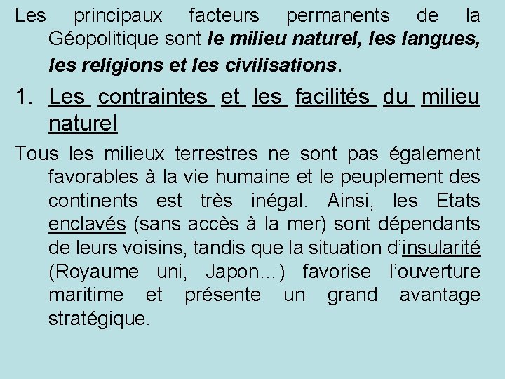 Les principaux facteurs permanents de la Géopolitique sont le milieu naturel, les langues, les