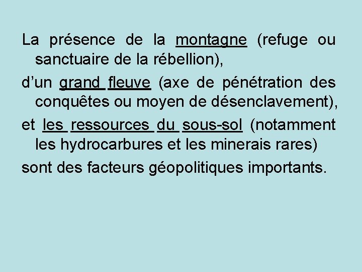 La présence de la montagne (refuge ou sanctuaire de la rébellion), d’un grand fleuve
