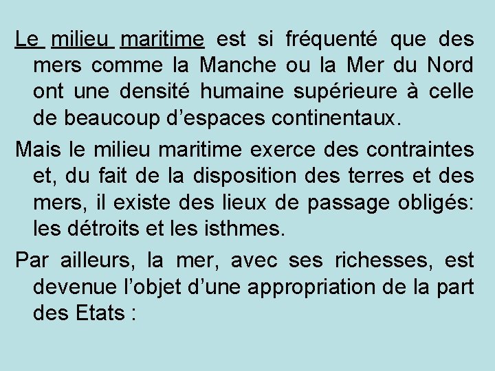 Le milieu maritime est si fréquenté que des mers comme la Manche ou la