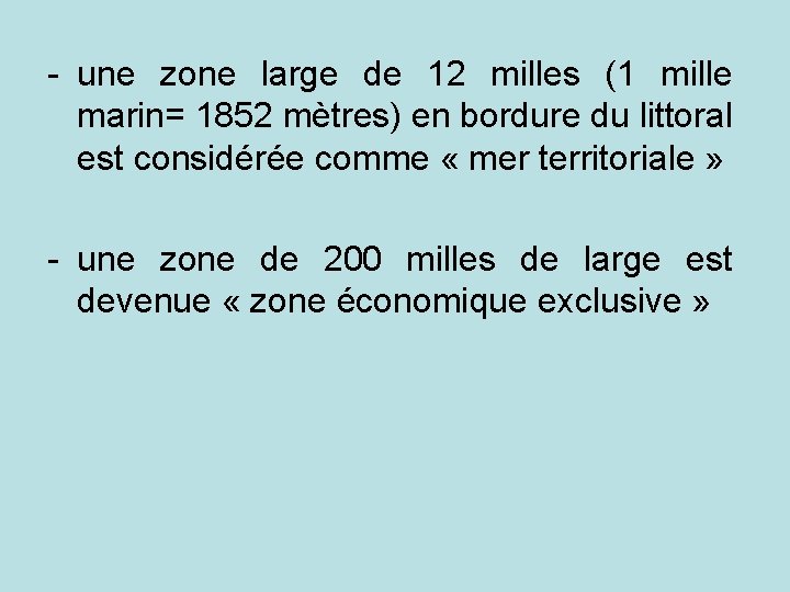 - une zone large de 12 milles (1 mille marin= 1852 mètres) en bordure