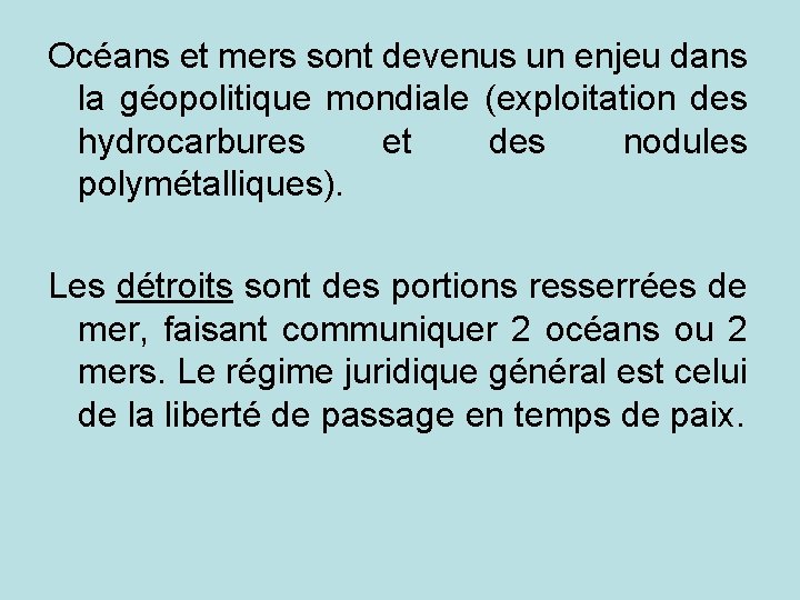 Océans et mers sont devenus un enjeu dans la géopolitique mondiale (exploitation des hydrocarbures