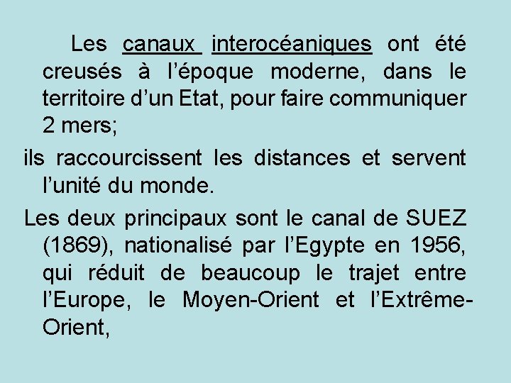 Les canaux interocéaniques ont été creusés à l’époque moderne, dans le territoire d’un Etat,