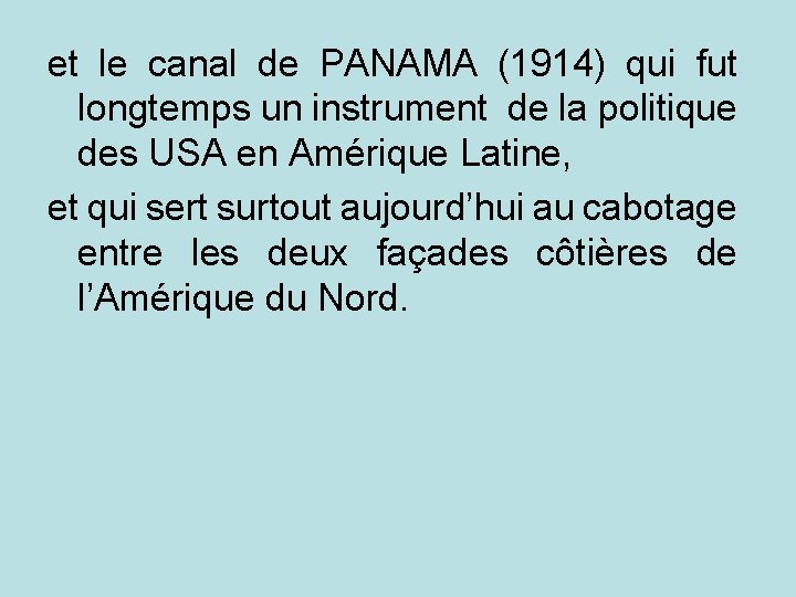 et le canal de PANAMA (1914) qui fut longtemps un instrument de la politique