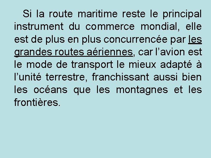 Si la route maritime reste le principal instrument du commerce mondial, elle est de