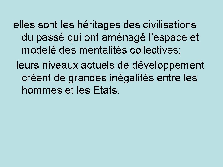 elles sont les héritages des civilisations du passé qui ont aménagé l’espace et modelé